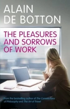 Image of The Pleasures and Sorrows of Work by Alain De Botton Hardback