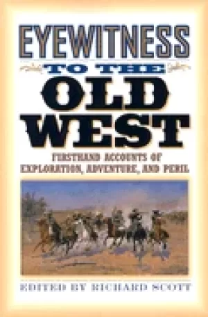 Image of eyewitness to the old west first hand accounts of exploration adventure and