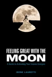 Image of Feeling Great with the Moon : A Guide to Activating Your Cosmic Energies
