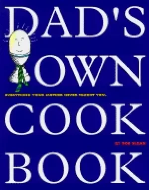 Image of dads own cookbook everything your mother never taught you
