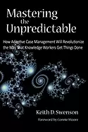 Image of mastering the unpredictable how adaptive case management will revolutionize