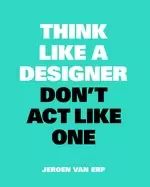 Image of think like a designer dont act like one