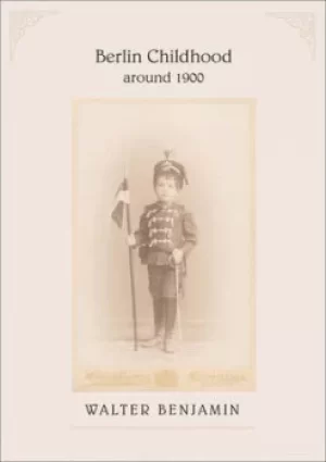 Image of Berlin childhood around 1900 by Walter Benjamin