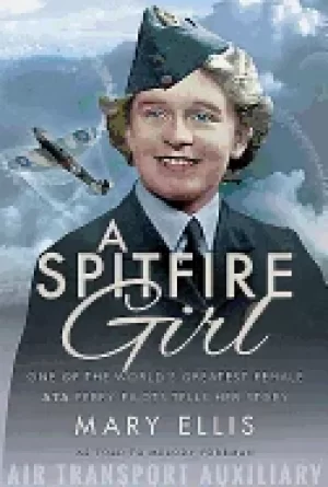 Image of spitfire girl one of the worlds greatest female ata ferry pilots tells her