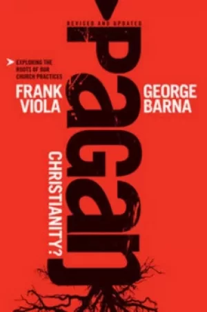 Image of Pagan Christianity? by Frank Viola