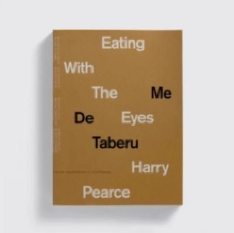 Image of Eating With the Eyes. Hardback. By Harry Pearce Books