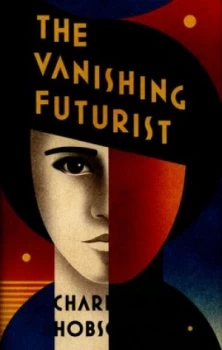 Image of The Vanishing Futurist by Charlotte Hobson Hardback