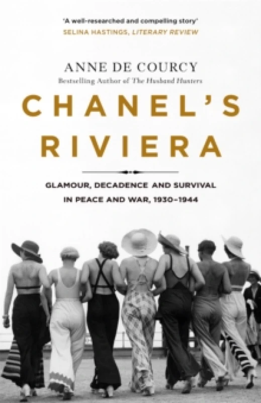 Image of Chanel's Riviera : Life, Love and the Struggle for Survival on the Cote d'Azur, 1930-1944 Paperback / softback