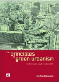 Image of The Principles of Green Urbanism by Steffen Lehmann Paperback