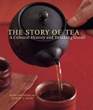 Image of story of tea a cultural history and drinking guide