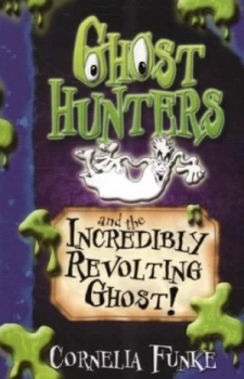 Image of Ghost Hunters and the Incredibly Revolting Ghost by Cornelia Funke Book