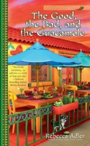 Image of The Good the Bad and the Guacamole by Rebecca Adler