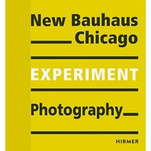 Image of New Bauhaus Chicago Experiment Photography Paperback / softback 2018