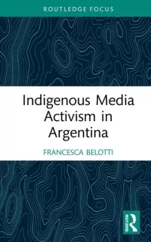 Image of Indigenous Media Activism in Argentina