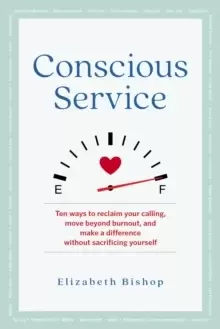 Image of Conscious Service : Make a Difference Without Sacrificing Yourself