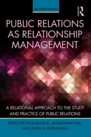 Image of Public Relations As Relationship ManagementA Relational Approach To the Study and Practice of Public Relations