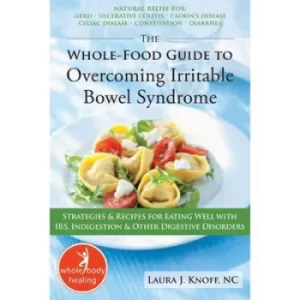 Image of The whole-food guide to overcoming irritable bowel syndrome by Laura J Knoff