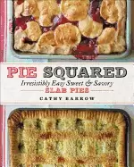 Image of pie squared irresistibly easy sweet and savory slab pies