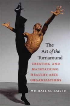 Image of The Art of the Turnaround by Michael M Kaiser Hardback