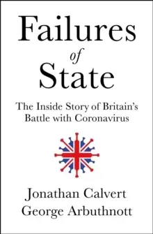 Image of Failures of State : The Inside Story of Britains Battle with Coronavirus