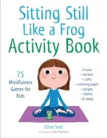 Image of Sitting Still Like a Frog Activity Book : 75 Mindfulness Games for Kids