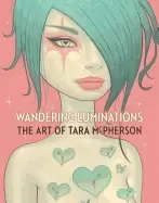 Image of wandering luminations the art of tara mcpherson