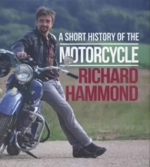Image of A short history of the motorcycle by Richard Hammond