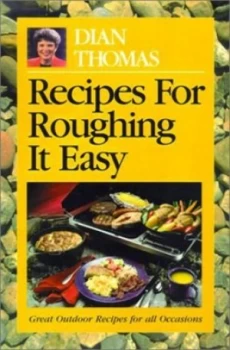 Image of Recipes for Roughing It Easy by Dian Thomas Paperback