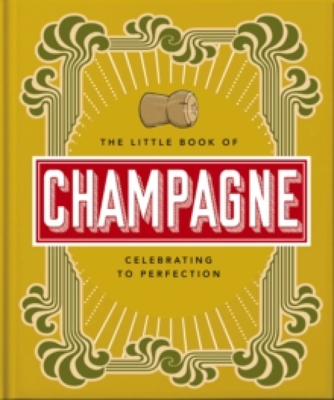 Image of The Little Book of Champagne : A Bubbly Guide to the World's Most Famous Fizz! Hardback