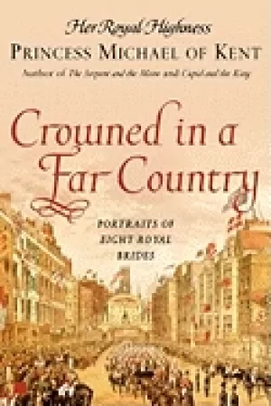 Image of crowned in a far country portraits of eight royal brides