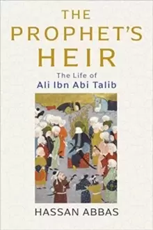 Image of The Prophet's Heir : The Life of Ali Ibn Abi Talib