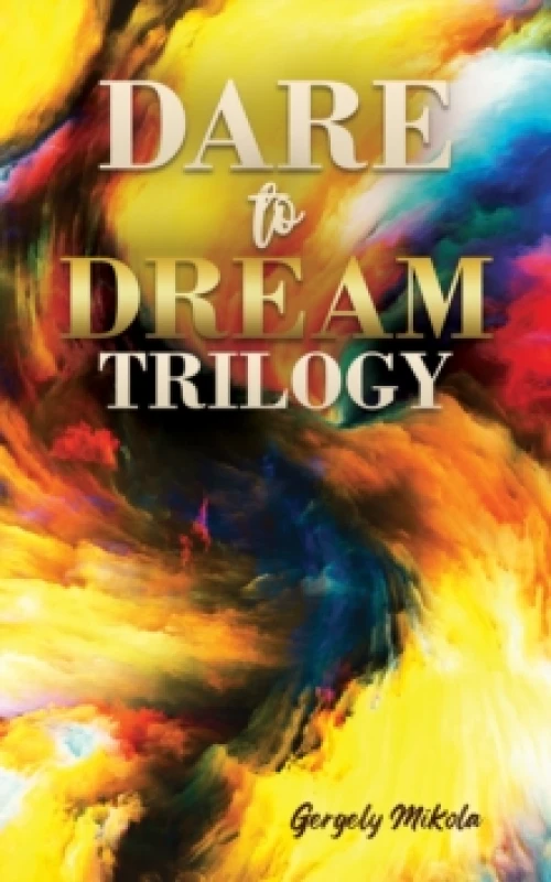 Image of Dare to Dream Trilogy. Paperback. By Gergely Mikola Books