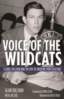 Image of Voice of the Wildcats : Claude Sullivan and the Rise of Modern Sportscasting