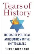 Image of tears of history the rise of political antisemitism in the united states