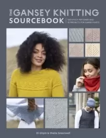 Image of The Gansey Knitting Sourcebook : 150 stitch patterns and 10 projects for gansey knits
