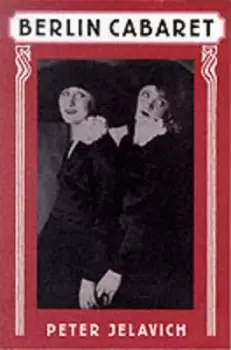 Image of Berlin cabaret by Peter Jelavich