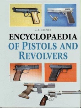 Image of Encyclopaedia of Pistols and Revolvers by A. E Hartink Hardback
