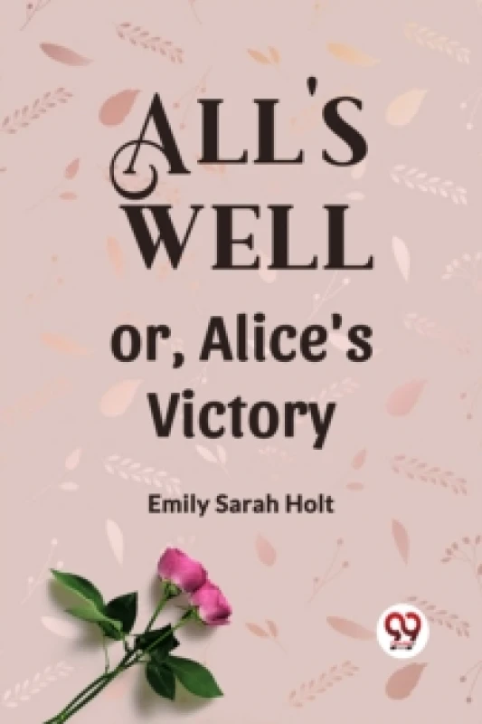 Image of All's Well or, Alice's Victory Paperback / softback