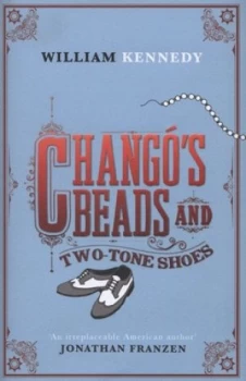 Image of Changos Beads and Two-Tone Shoes by William Kennedy Hardback