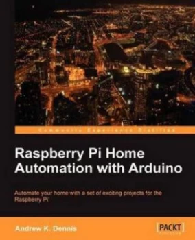 Image of Raspberry Pi Home Automation with Arduino by Andrew K. Dennis Paperback