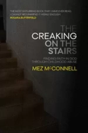 Image of creaking on the stairs finding faith in god through childhood abuse