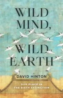 Image of Wild Mind, Wild Earth : Our Place in the Sixth Extinction