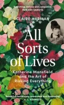 Image of All Sorts of Lives : Katherine Mansfield and the art of risking everything