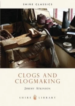 Image of Clogs and Clogmaking by Jeremy Atkinson Paperback