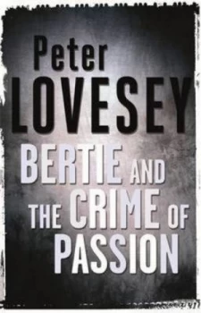 Image of Bertie and the Crime of Passion by Peter Lovesey Hardback