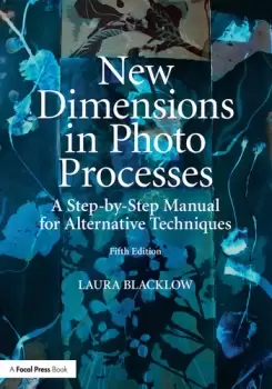 Image of New Dimensions in Photo ProcessesA Step-by-Step Manual for Alternative Techniques