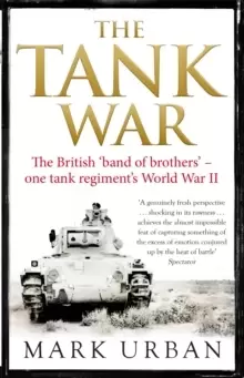 Image of The Tank War : The British Band of Brothers - One Tank Regiment's World War II