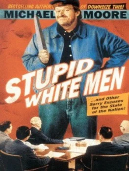 Image of Stupid White Men by Michael Moore Hardback
