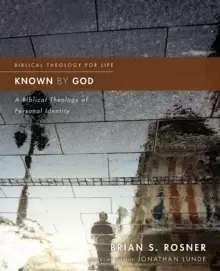 Image of Known by God : A Biblical Theology of Personal Identity