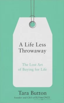 Image of A Life Less Throwaway by Tara Button Book